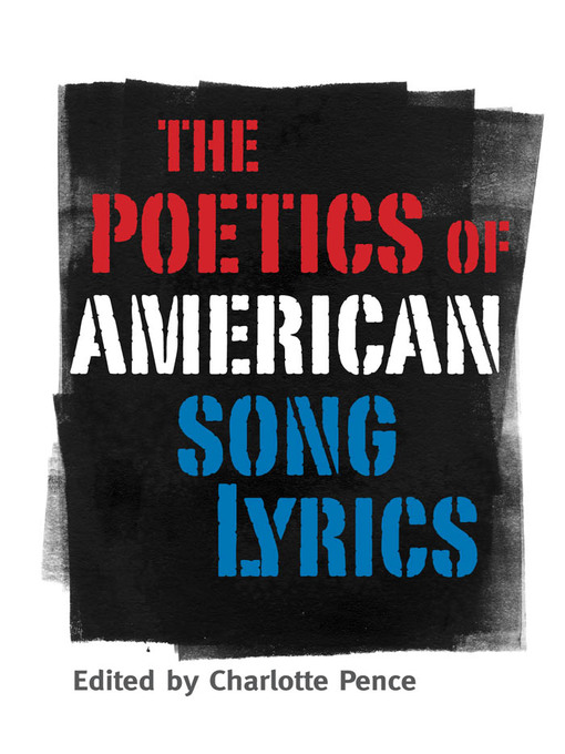 Title details for The Poetics of American Song Lyrics by Charlotte Pence - Available